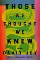 cover image Those We Thought We Knew by David Joy